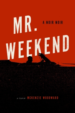 Watch Mr. Weekend movies online free