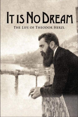 Watch It Is No Dream: The Life Of Theodor Herzl movies online free