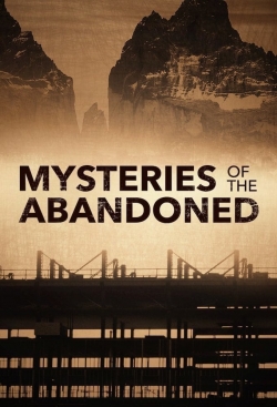 Watch Mysteries of the Abandoned movies online free