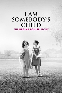 Watch I Am Somebody's Child: The Regina Louise Story movies online free