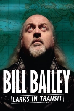 Watch Bill Bailey: Larks in Transit movies online free