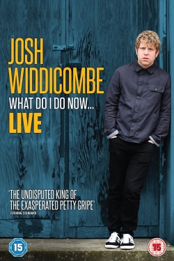 Watch Josh Widdicombe: What Do I Do Now... movies online free