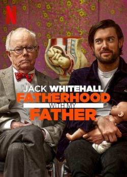 Watch Jack Whitehall: Fatherhood with My Father movies online free