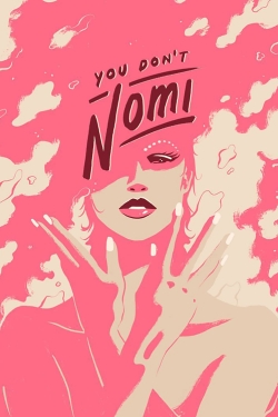 Watch You Don't Nomi movies online free