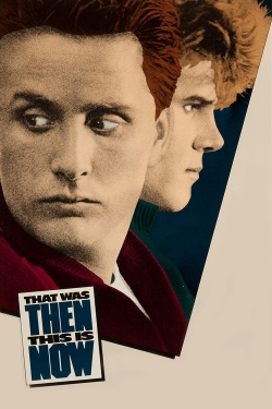 Watch That Was Then... This Is Now movies online free