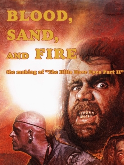 Watch Blood, Sand, and Fire: The Making of The Hills Have Eyes Part II movies online free