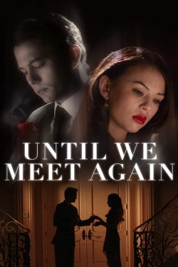 Watch Until We Meet Again movies online free