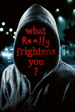 Watch What Really Frightens You? movies online free