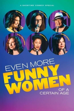 Watch Even More Funny Women of a Certain Age movies online free