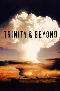 Watch Trinity And Beyond: The Atomic Bomb Movie movies online free