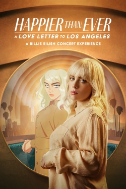 Watch Happier Than Ever: A Love Letter to Los Angeles movies online free