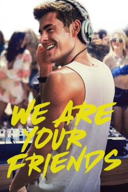 Watch We Are Your Friends movies online free