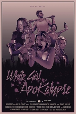 Watch White Girl Apokalypse movies online free