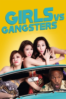 Watch Girls vs Gangsters movies online free