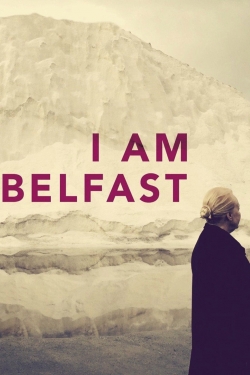 Watch I Am Belfast movies online free