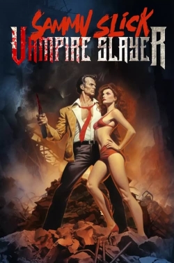 Watch Sammy Slick: Vampire Slayer movies online free