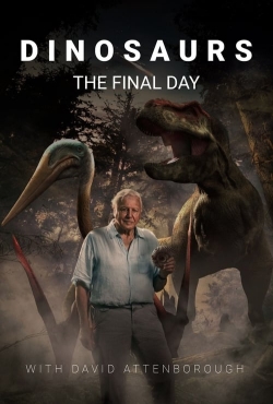 Watch Dinosaurs: The Final Day with David Attenborough movies online free