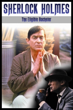 Watch Sherlock Holmes: The Eligible Bachelor movies online free