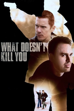 Watch What Doesn't Kill You movies online free