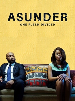 Watch Asunder, One Flesh Divided movies online free