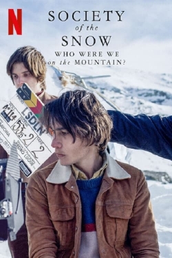 Watch Society of the Snow: Who Were We on the Mountain? movies online free