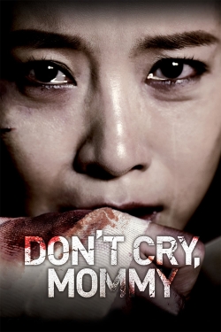 Watch Don't Cry, Mommy movies online free