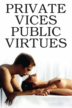 Watch Private Vices, Public Virtues movies online free