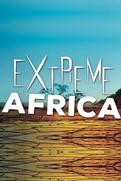 Watch Extreme Africa movies online free