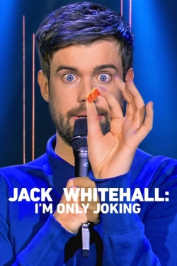 Watch Jack Whitehall: I'm Only Joking movies online free