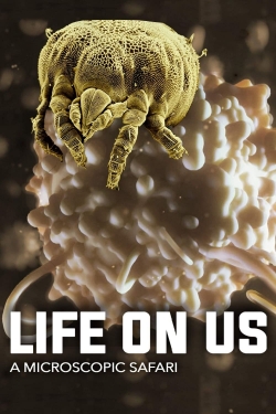 Watch Life on Us: A Microscopic Safari movies online free