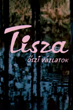 Watch Tisza: Autumn Sketches movies online free