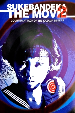 Watch Sukeban Deka the Movie 2: Counter-Attack of the Kazama Sisters movies online free