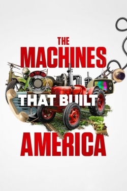 Watch The Machines That Built America movies online free