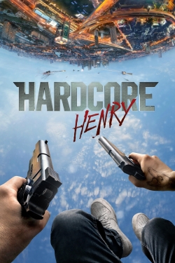 Watch Hardcore Henry movies online free