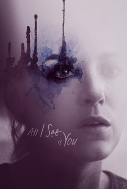 Watch All I See Is You movies online free