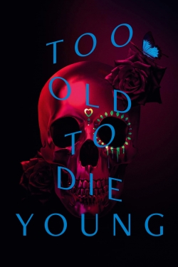 Watch Too Old to Die Young movies online free