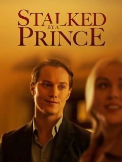 Watch Stalked by a Prince movies online free