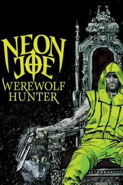 Watch Neon Joe, Werewolf Hunter movies online free