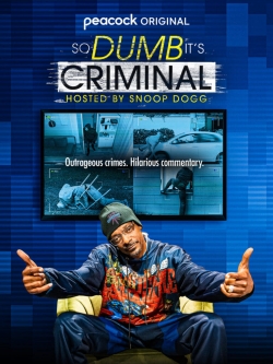 Watch So Dumb It's Criminal Hosted by Snoop Dogg movies online free