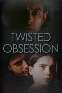 Watch Twisted Obsession movies online free