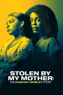 Watch Stolen by My Mother: The Kamiyah Mobley Story movies online free