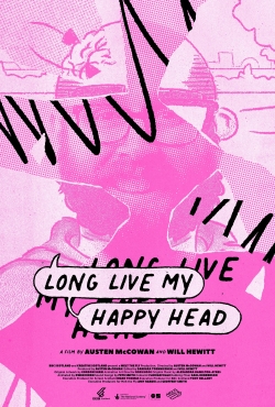 Watch Long Live My Happy Head movies online free