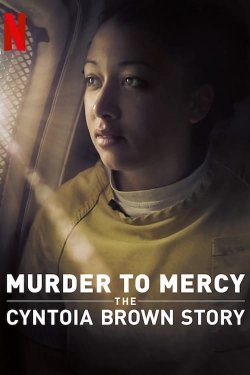 Watch Murder to Mercy: The Cyntoia Brown Story movies online free