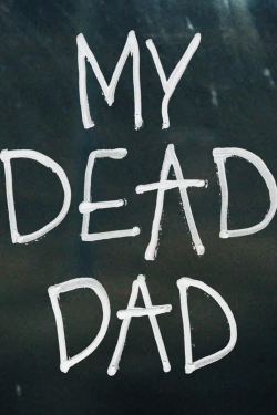 Watch My Dead Dad movies online free