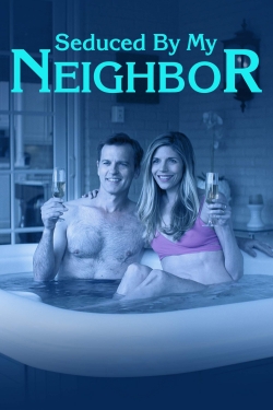 Watch Seduced by My Neighbor movies online free