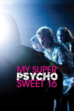 Watch My Super Psycho Sweet 16 movies online free