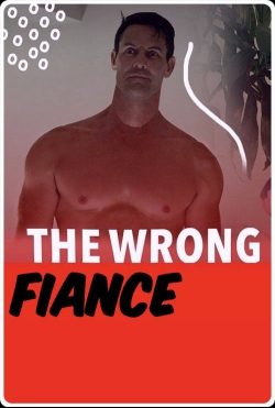 Watch The Wrong Fiancé movies online free