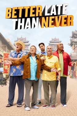 Watch Better Late Than Never movies online free