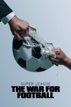 Watch Super League: The War For Football movies online free