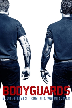 Watch Bodyguards: Secret Lives from the Watchtower movies online free